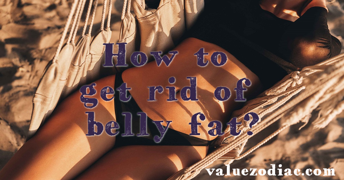 How to get rid of belly fat?
