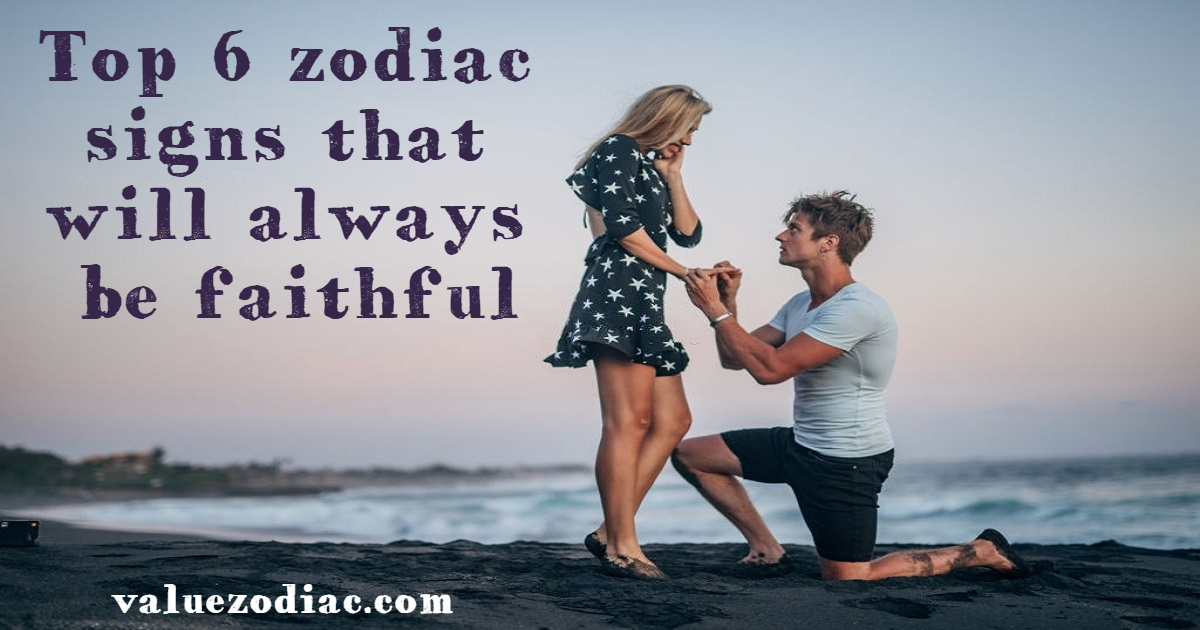 Top 6 zodiac signs that will always be faithful - Astrology