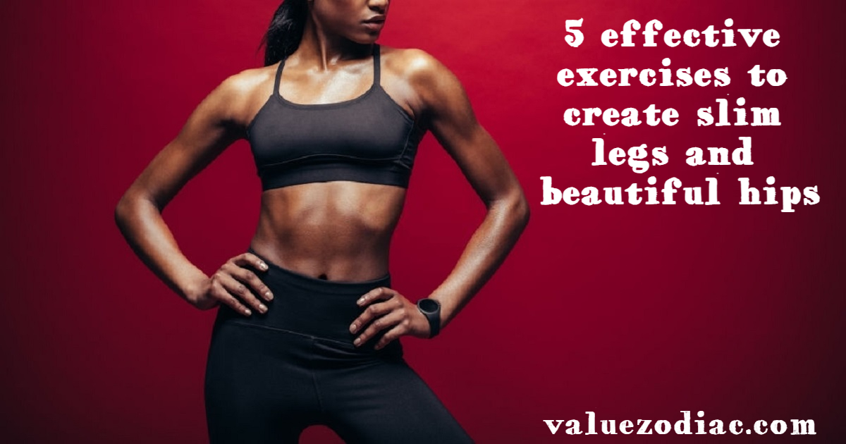 5 effective exercises to create slim legs and beautiful hips