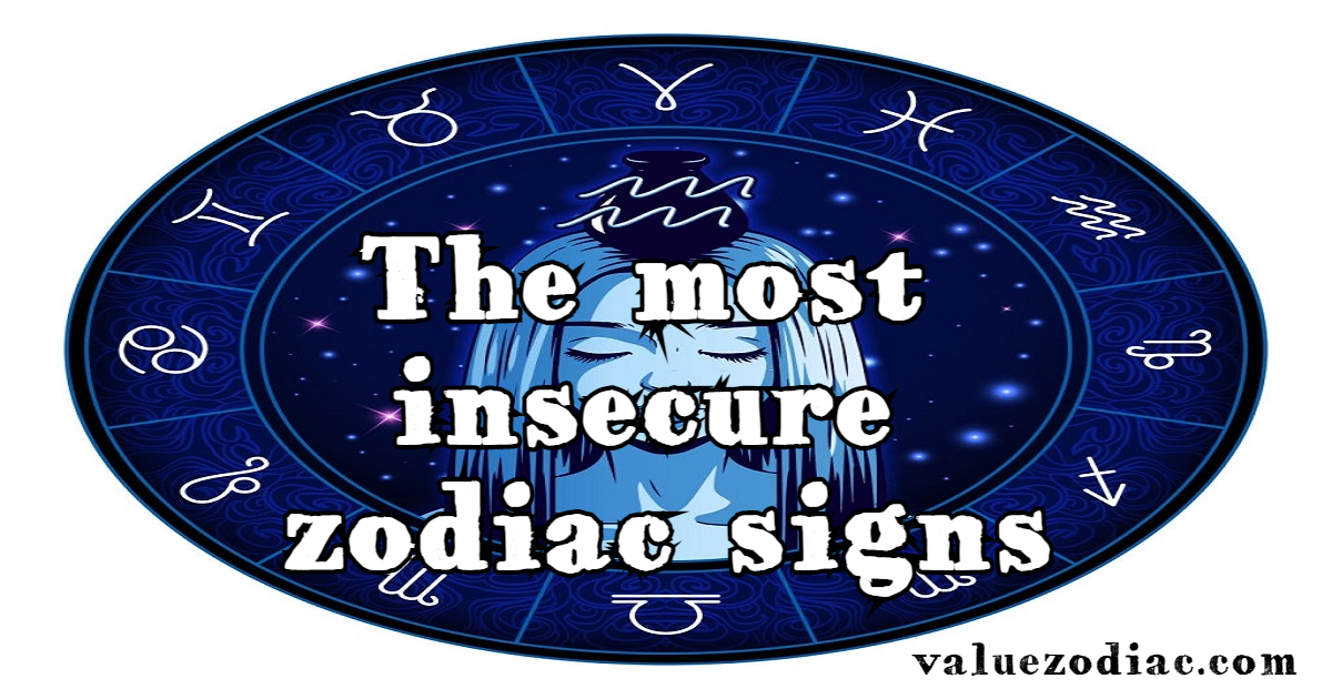 The most insecure zodiac signs