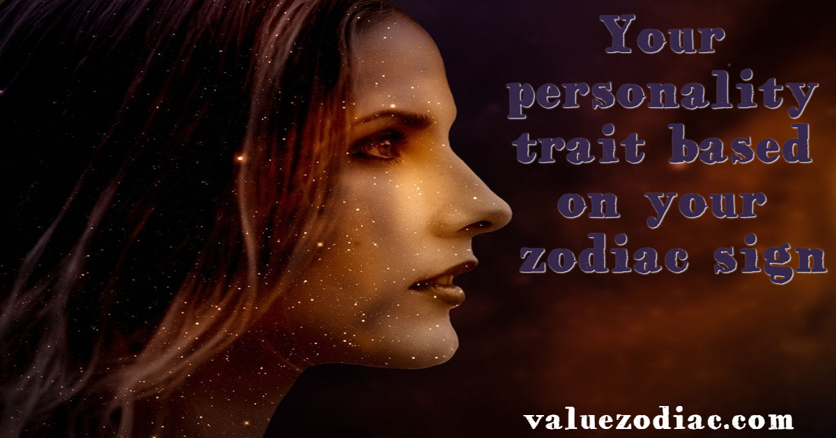 Your personality trait based on your zodiac sign