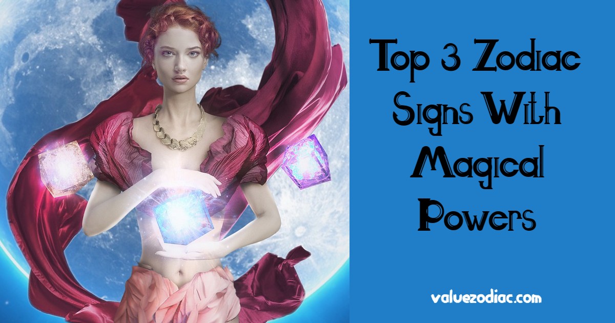 Top 3 Zodiac Signs With Magical Powers