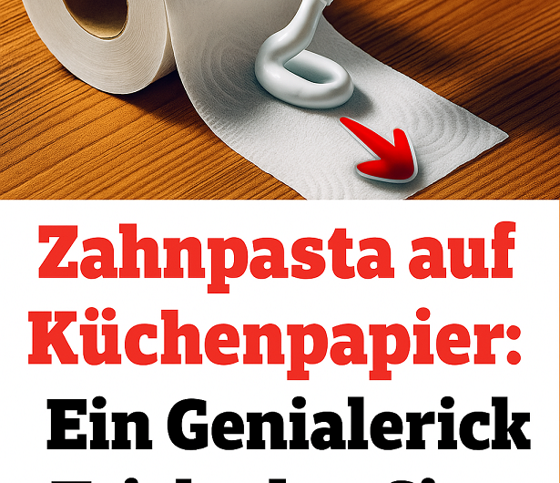 Zahnpasta auf Küchenpapier: Der geniale Trick, den jetzt immer mehr Haushalte nutzen!