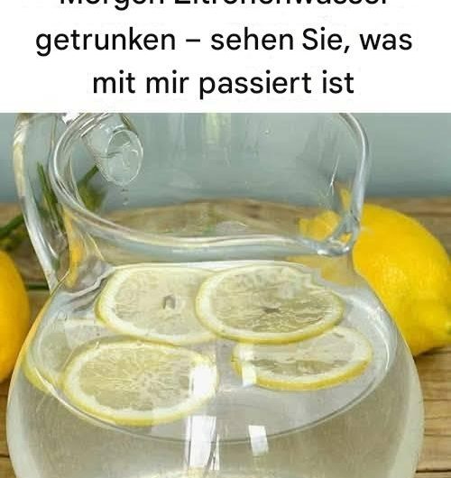 Ich habe 30 Tage lang jeden Morgen Zitronenwasser getrunken – sehen Sie, was mit mir passiert ist