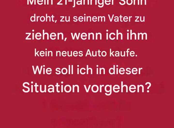 Mein erwachsener Sohn erpresst mich mit einem Auto – so habe ich reagiert