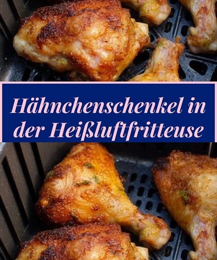 Knusprige Hähnchenschenkel aus der Heißluftfritteuse – So schmeckt Zuhause