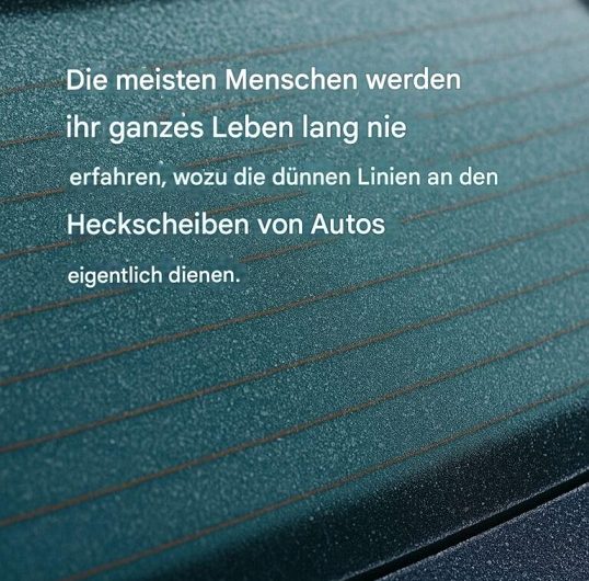 Die meisten Menschen wissen ein Leben lang nicht, wozu diese feinen Linien auf der Heckscheibe wirklich da sind – und ich habe es auch erst sehr spät verstanden