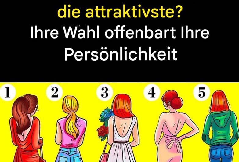 Welche Frau wirkt am attraktivsten, wenn sie sich umdreht? – Eine ganz persönliche Betrachtung darüber, was unsere Wahl über uns selbst verrät