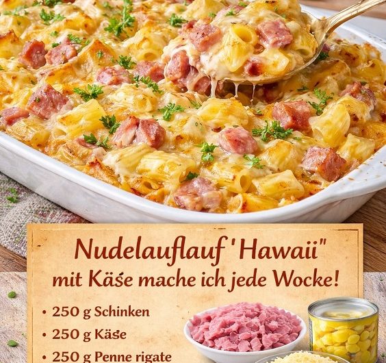 Nudelauflauf „Hawaii“ mit viel Käse – warum ich dieses Gericht jede Woche mache und nie satt davon werde
