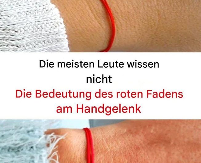 Die meisten Menschen wissen nicht, was der rote Faden am Handgelenk wirklich bedeutet – eine alte Tradition, die still bis heute weiterlebt