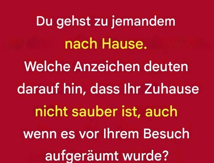Du gehst zu jemandem nach Hause – und merkst plötzlich: Irgendetwas stimmt nicht… 8 ehrliche Anzeichen, dass es nur „aufgeräumt“, aber nicht wirklich sauber ist