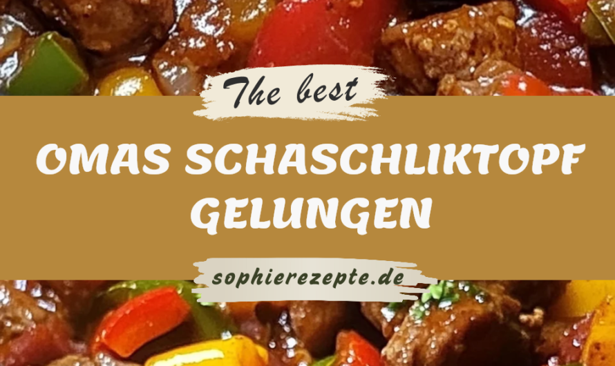 Unser Bester Schaschliktopf Wie Damals Bei Oma Endlich Das Perfekte Familienrezept Gelungen