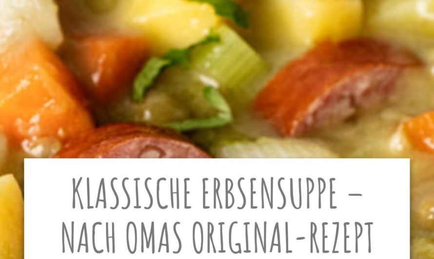 Klassische Erbsensuppe – nach Omas Original-Rezept