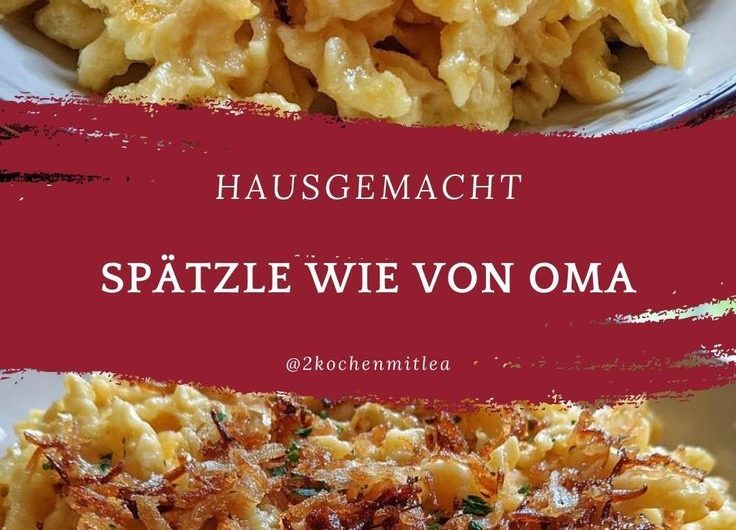Omas beste Spätzle selber machen: Einfaches Rezept!