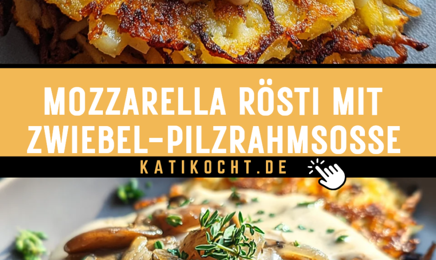 Mozzarella Rösti mit Zwiebel-Pilzrahmsoße: Schlau Essen aus der Küche