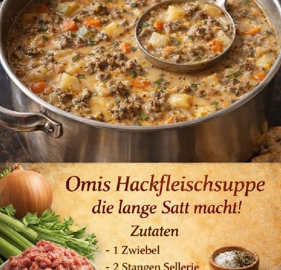 Omis Hackfleischsuppe – schmeckt am nächsten Tag genauso lecker