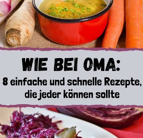 Wie bei Oma: 8 einfache und schnelle Rezepte, die jeder können sollte
