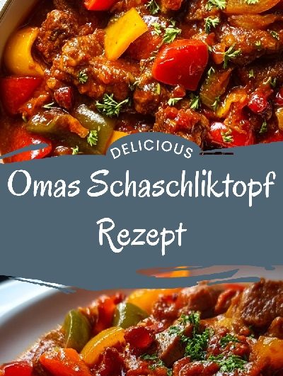 Dein Oma Schaschliktopf Rezept Das Einfache Glück