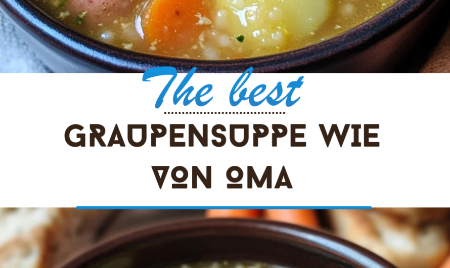 Graupensuppe wie von Oma Das Beste Hausmannskost Rezept Für Deine Küche