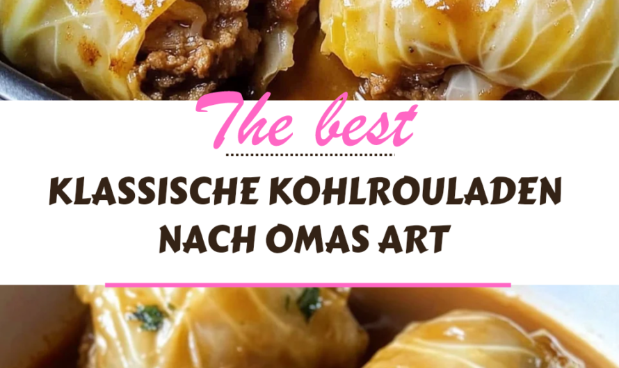 Kohlrouladen nach Omas Art: Das Beste Klassische Rezept für Deine Küche