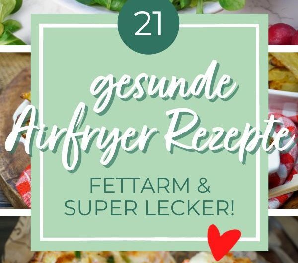 21 gesunde Airfryer Rezepte I Heißluftfritteuse Rezepte für den Airfryer