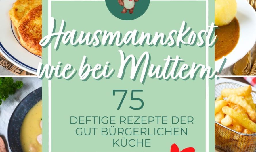 Hausmannskost Rezepte wie bei Muttern I 75 deftige Rezepte der gut bürgerlichen Küche