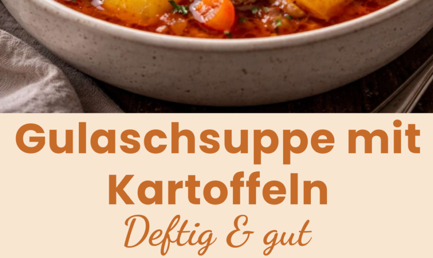 Gulaschsuppe mit Kartoffeln einfach