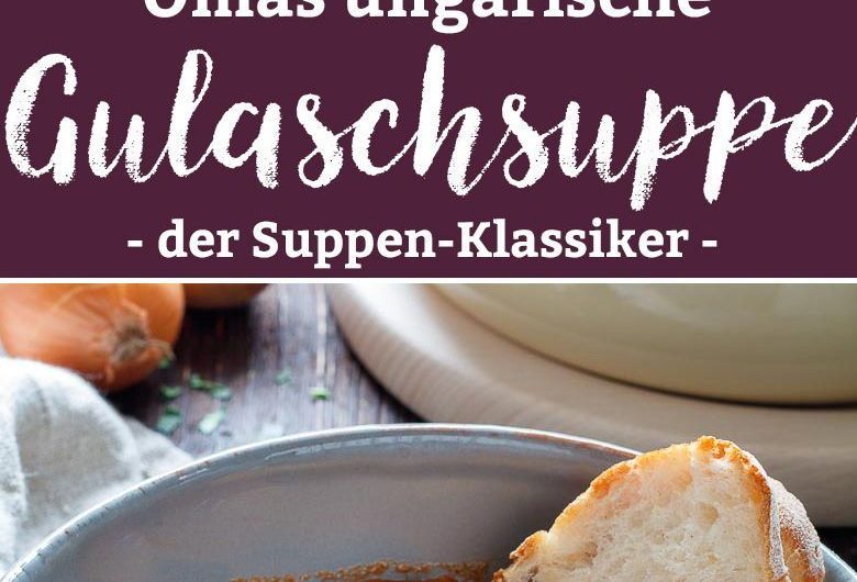 Omas Gulaschsuppe ungarischer Art – emmikochteinfach