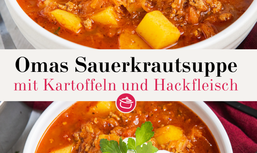 Omas Sauerkrautsuppe mit Kartoffeln und Hackfleisch