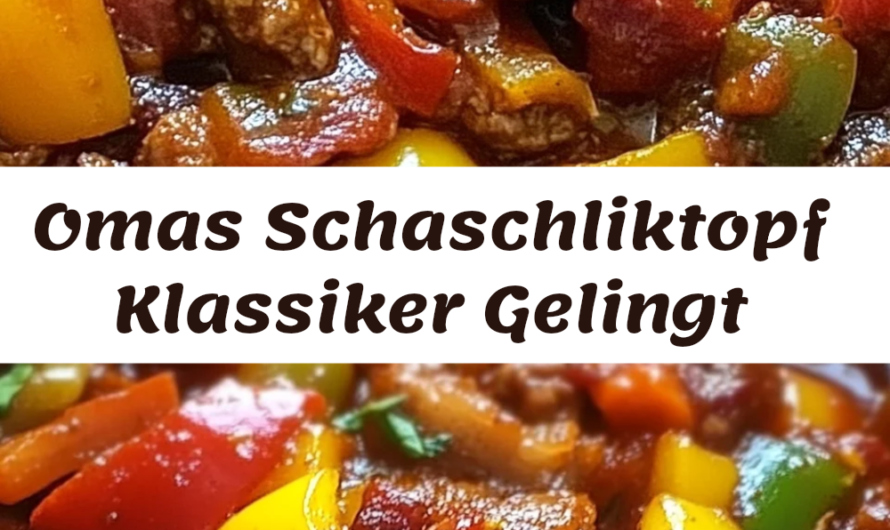 Unser Bester Schaschliktopf Wie Damals Bei Oma So Gelingt Dir Der Klassiker Einfach