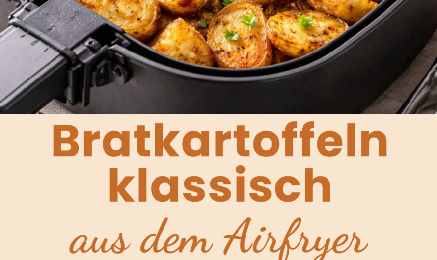 Bratkartoffeln aus dem Airfryer