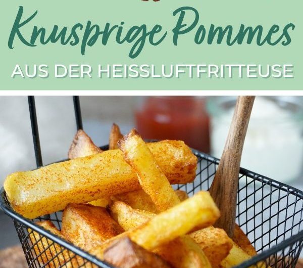 Pommes selber machen in der Heißluftfritteuse I Pommes aus der Airfryer