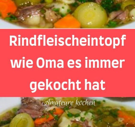Rindfleischeintopf wie Oma es immer gekocht hat – Kochen und Rezepte