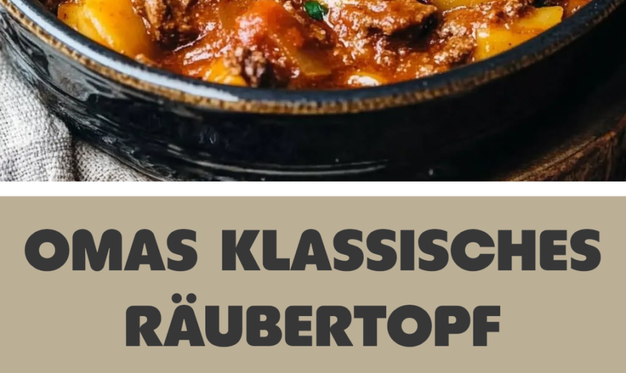 Omas Klassisches Räubertopf Rezept Wirklich Gelungen