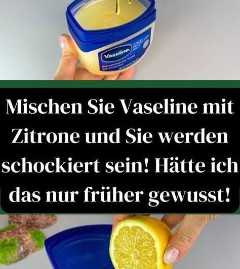 Warum mischen plötzlich so viele Menschen Vaseline mit Zitrone? Der Haushaltstrick sorgt für Diskussionen