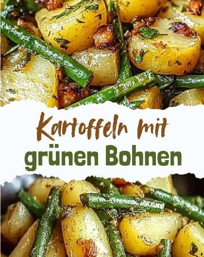 Kartoffeln mit grünen Bohnen – klassisch & lecker