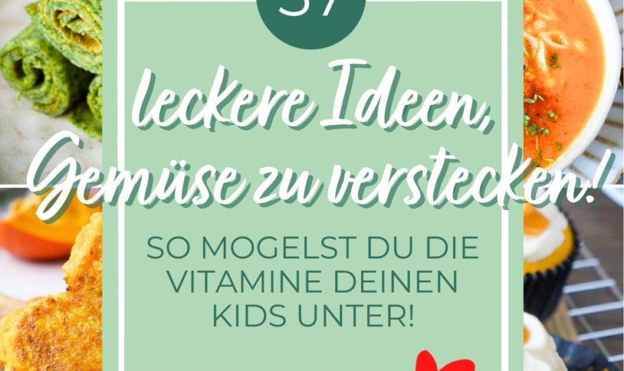 Gemüse verstecken für Kinder I 37 leckere Rezepte mit viel Vitaminen!