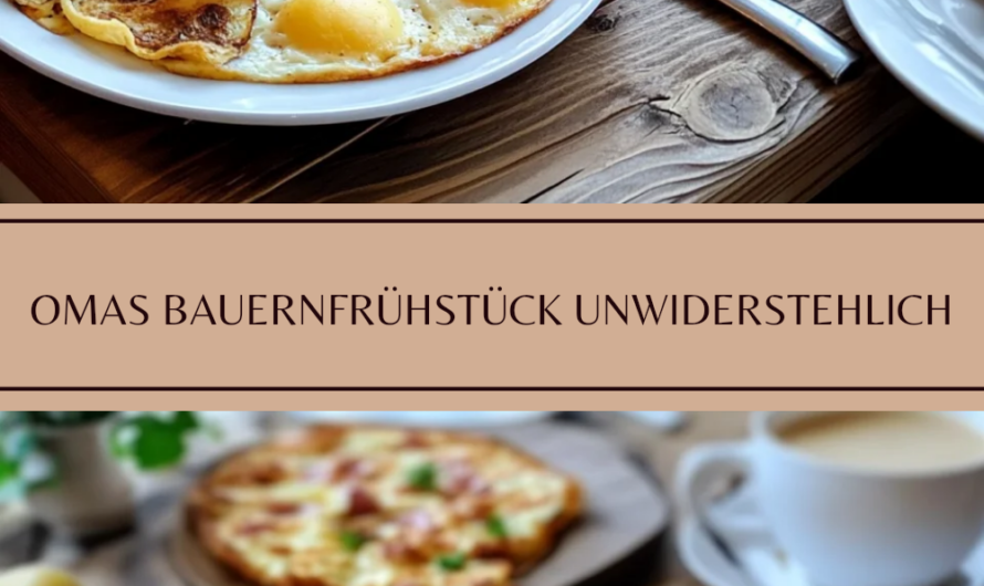 Unwiderstehliches Bauernfrühstück wie ganz bei Oma
