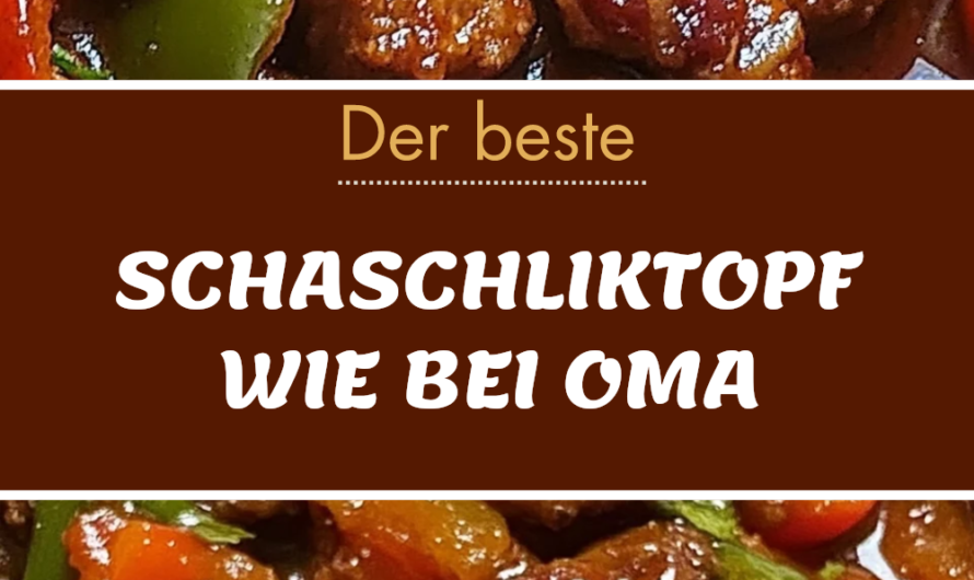 Unser Bester Schaschliktopf Wie Damals Bei Oma – Ein Eintopf Mit Authentischen Aromen Und Wärme