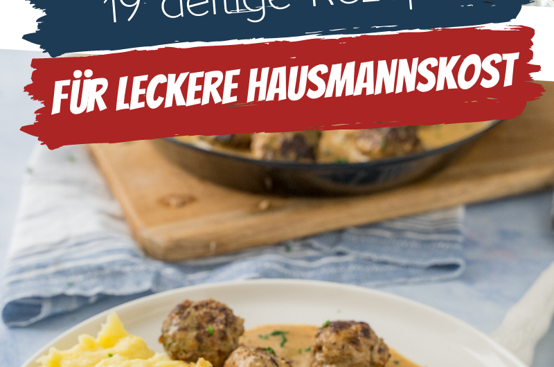21 einfache Rezepte für leckere Hausmannskost
