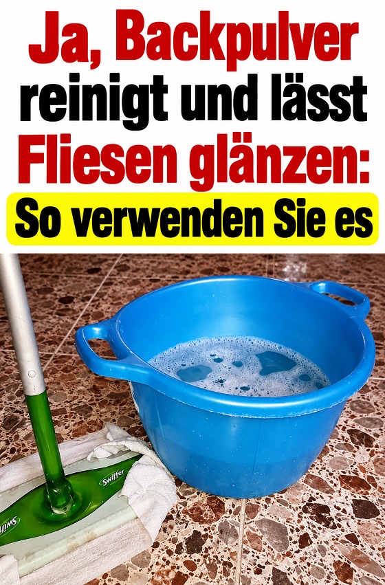 Ja, Backpulver kann Fliesen wieder zum Glänzen bringen – dieser einfache Haushaltstrick ist fast in Vergessenheit geraten!